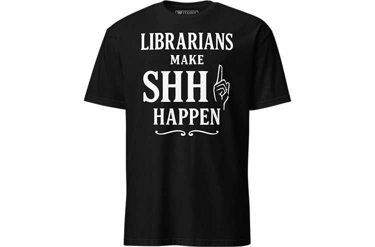 Black t-shirt with white text "Librarians make SHH happen" and a line drawing of a hand with index finger raised