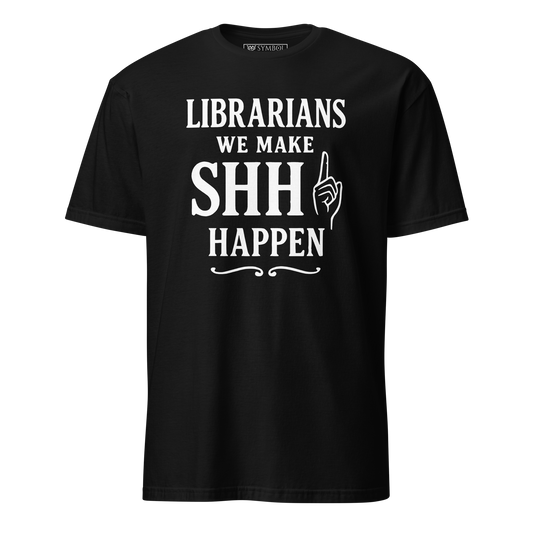 Product mockupfunny quote shirt that says "Librarian, we make SHH happen" it also has an illustration of a pointer finger on a hand pointing upward as if the quiet someone. design is in white on black